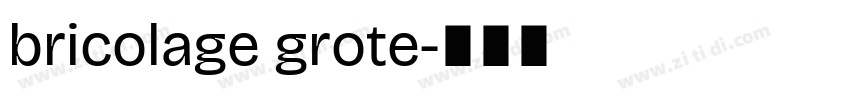 bricolage grote字体转换